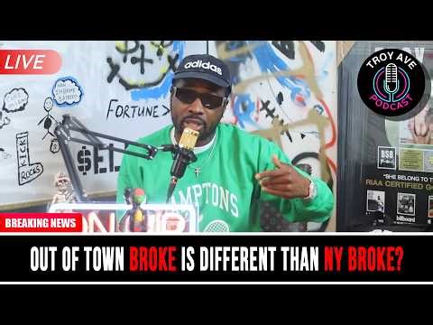 Troy Ave says out of TOWN BROKE is different than NY BROKE? - EP 45 | #TroyAvePodcast