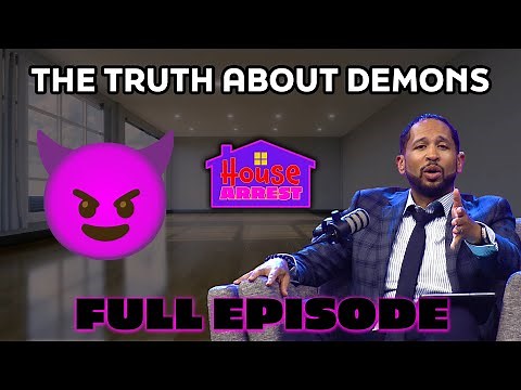 "The Truth About Demons" | HOUSE ARREST PODCAST