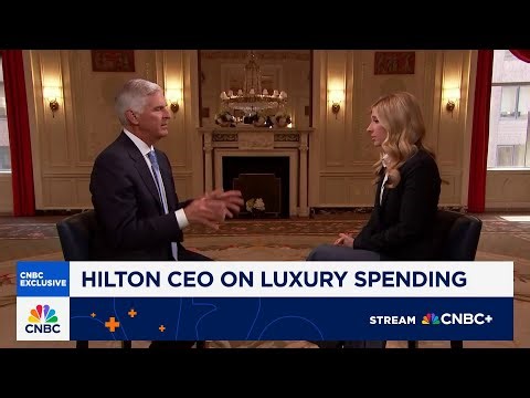 Hilton CEO: The high-end customer has been super strong, but bifurcation won't last long