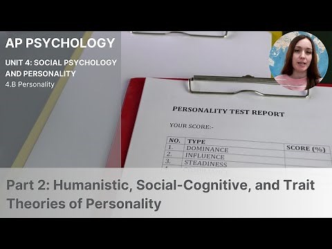 Unit 4B Part 2 Humanistic, Social-Cognitive, and Trait Theories of Personality