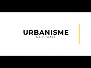[tuto n°1] Qu'est-ce-que l'urbanisme de projet ? par Thierry Lajoie