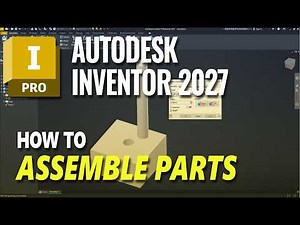 Autodesk Inventor 2027 How To Assemble Parts
