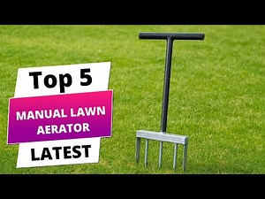 Transform Your Lawn with the Best 5 Manual Aerators of 2025