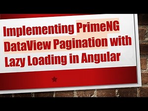 Implementing PrimeNG DataView Pagination with Lazy Loading in Angular