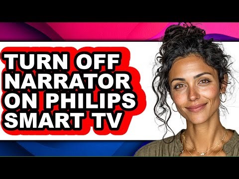 How to Turn Off Narrator on Philips Smart Tv - Full Guide