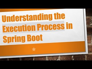 Understanding the Execution Process in Spring Boot