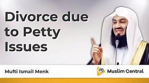 Divorce due to Petty Issues - Mufti Menk For daily reminders like these, subscribe here: http://bit.ly/MuslimCentralYoutube | Muslim Central