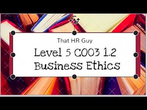 CIPD - CO03 1.2 Business Ethics