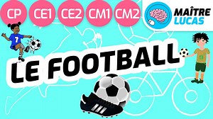 Le football expliqué aux enfants - CP CE1 CE2 CM1 CM2 - Muscle ton cerveau