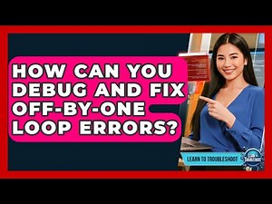 How Can You Debug And Fix Off-by-one Loop Errors? - Learn To Troubleshoot