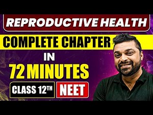 REPRODUCTIVE HEALTH in 72 Minutes | Full Chapter Revision | Class 12th NEET