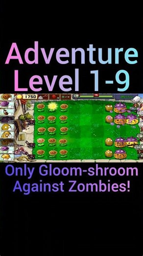 🔥 Adventure Level 1-9 in Plants vs. Zombies with Only Gloom-shroom? 🤔