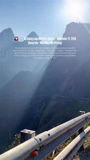 🌄❄️ Hà Giang Loop Weather Update – November 21, 2025 (Dong Van – Meo Vac – Ma Pi Leng) This morning started off clear, bright, and absolutely beautiful! No more thick fog like yesterday — the early sunlight revealed the sharp limestone peaks, making the whole loop look stunning and full of energy. It’s cold, but the visibility and scenery are perfect for riding today. 🏔️✨ ⸻ 🌤️ Daytime: - Early morning: Clear sky, soft sunlight, beautiful blue sky; temperatures around 5–8°C — cold but gorgeous