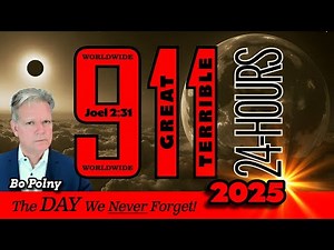 9-11 Worldwide 2025, The GREAT and TERRIBLE Day! Bo Polny