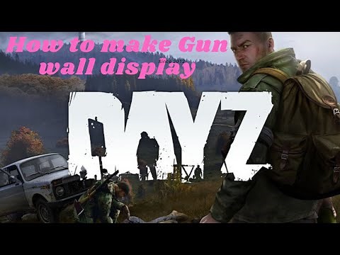 DAYZ how to make Gun wall kit display