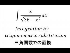 Calculus Help: Integral ∫ x/√(36-x^2 ) dx - Integration by trigonometric substitution - 三角関数での置換