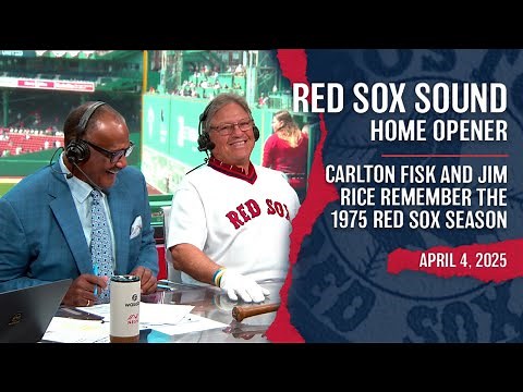Carlton Fisk and Jim Rice Remember the 1975 Red Sox Season Ahead of Home Opener