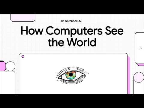 How Computers See the World - Turning Machine Logic to Human Magic