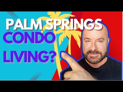 “Palm Springs Real Estate: Is a Condo Right for You?”