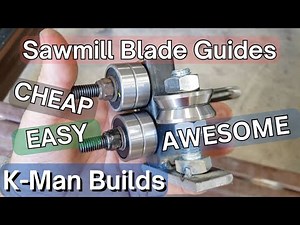 Kman Builds - DIY Homemade Sawmill - Blade Guides Video #6