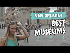 9 Best Museums In New Orleans