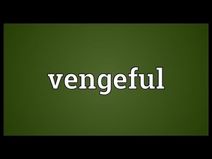 Vengeful Meaning