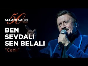 Selami Şahin - Ben Sevdalı Sen Belalı (50. Sanat Yılı Konseri)