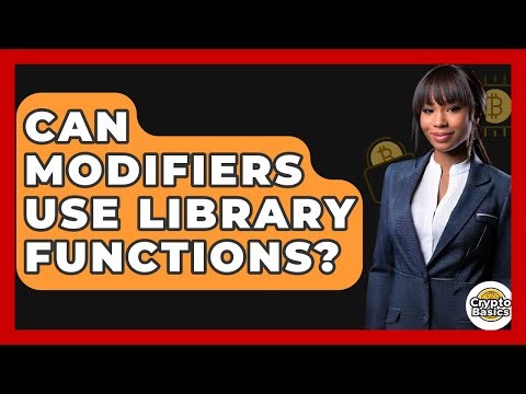 Can Modifiers Use Library Functions? | CryptoBasics360 News