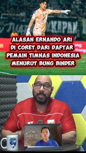 REASONS WHY ERNANDO ARI WAS REMOVED FROM THE INDONESIAN NATIONAL TEAM'S ROLE, ACCORDING TO BUNG B...
