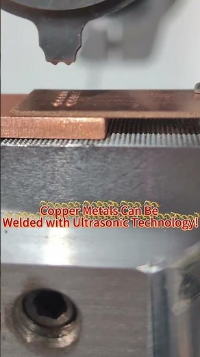 Gold, Silver, Copper, Aluminum, Nickel—All Non-Ferrous Metals Can Be Welded with Ultrasonic!
