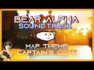 BEAR ALPHA SOUNDTRACK | MAP THEME (Captain's Cove)
