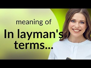 Demystifying Complex Ideas: "In Layman's Terms" Explained!