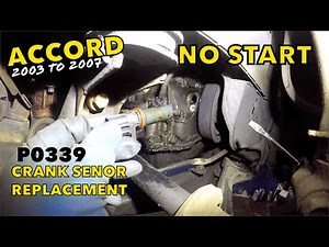 Honda Accord 2003 to 2007 P0339 Crank but dont or slow long crank lazy start start bad crank sensor