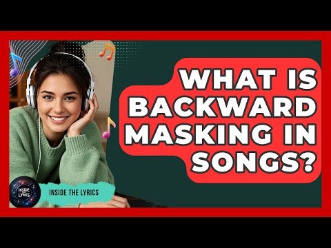 What Is Backward Masking In Songs? - Inside the Lyrics