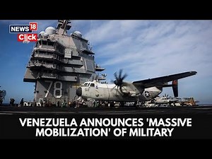 Venezuela Announces ‘Massive Mobilization’ As America’s Largest Warship Sails Into Region | N18G