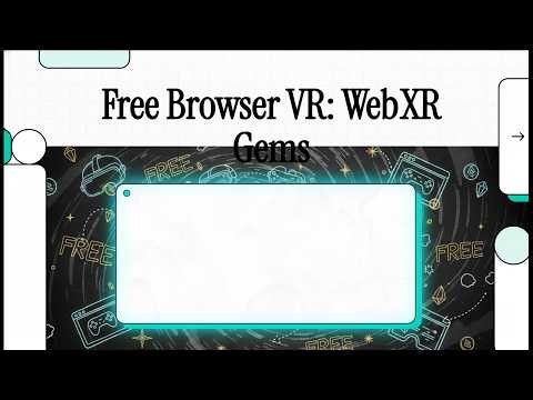 Free Browser VR – WebXR Hidden Gems You Can Play NOW