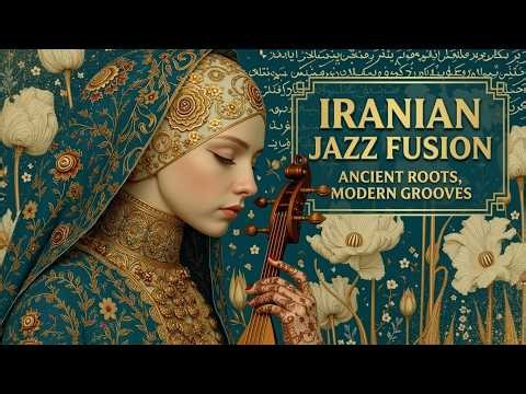 Iranian Jazz Fusion ~ Mystical Persian Melodies for Deep Relaxation