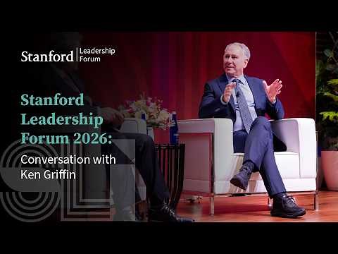 Stanford Leadership Forum 2026: Conversation with Ken Griffin