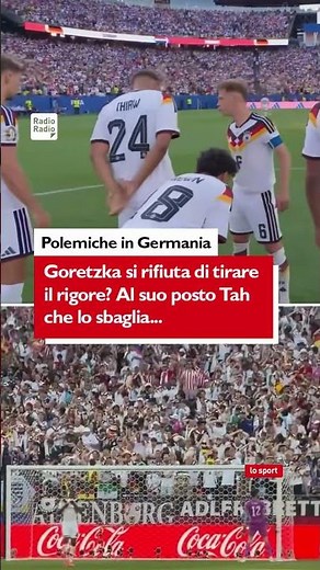 🥶 BUFERA IN GERMANIA: GORETZKA SI È RIFIUTATO DI TIRARE IL RIGORE?