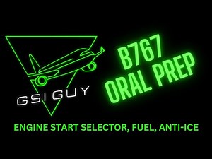 Boeing 767 - GSI Guy Oral Prep Series - Engine Start Selectors, Fuel, Anti-Ice (4 of 6)