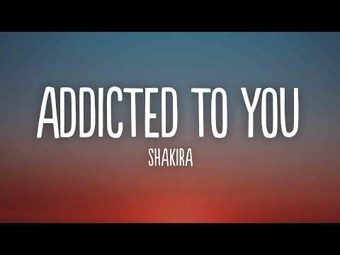Shakira - Addicted to You (Lyrics)