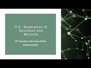 AP Chemistry 3.9 - Separation of Solutions and Mixtures