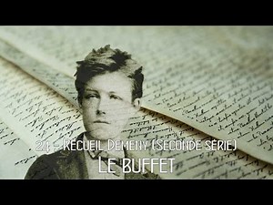 Rimbaud 24- Recueil Demeny (Seconde série) Le buffet
