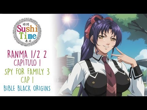 SushiTime!: SPY X FAMILY 3x1 / RANMA 1/2 2x1 / BIBLE BLACK ORIGINS
