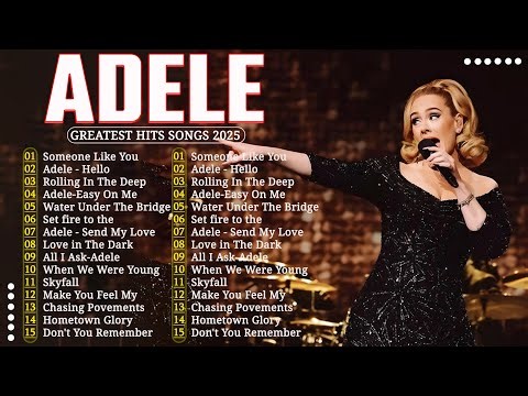 ADELE Songs Playlist 2025 | ADELE Greatest Hits Collection Of All Time