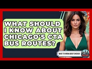 What Should I Know About Chicago's CTA Bus Routes? - What To Know About Chicago