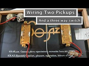 Wiring up two pickups and a three way switch - Cigar Box Guitar