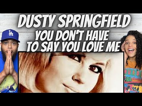 WOW!| FIRST TIME HEARING Dusty Springfield - You Don't Have To Say You Love Me REACTION