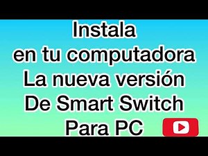 ¿Cómo instalar la nueva versión de Smart Switch?