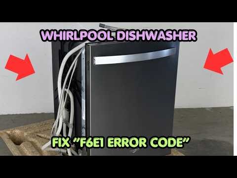 How To Fix Whirlpool Dishwasher F6E1 Error Code?